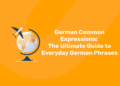 German Common Expressions The Ultimate Guide to Everyday German Phrases