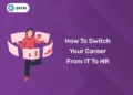How to Switch Your Career from IT to HR