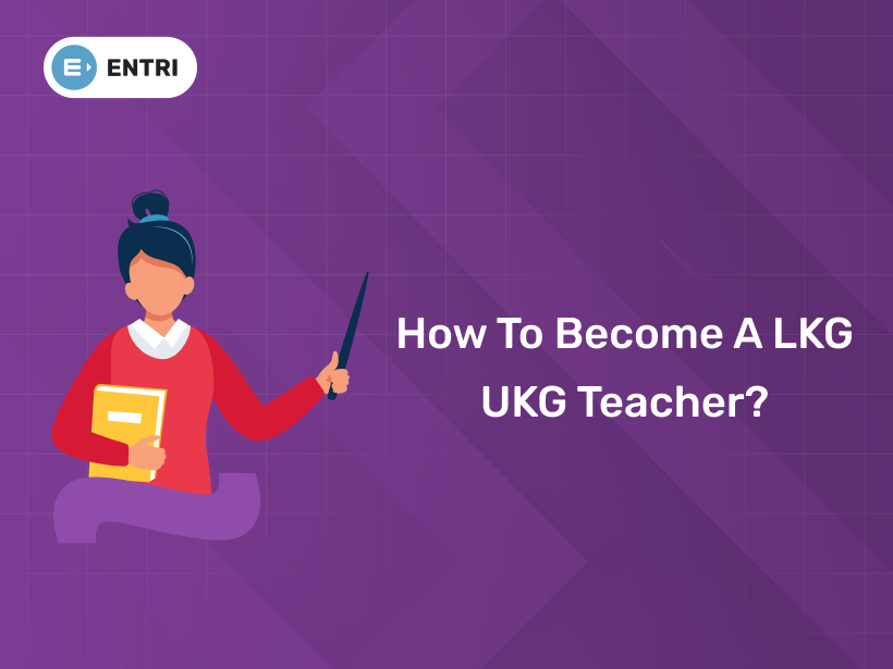 How to become a LKG UKG teacher?