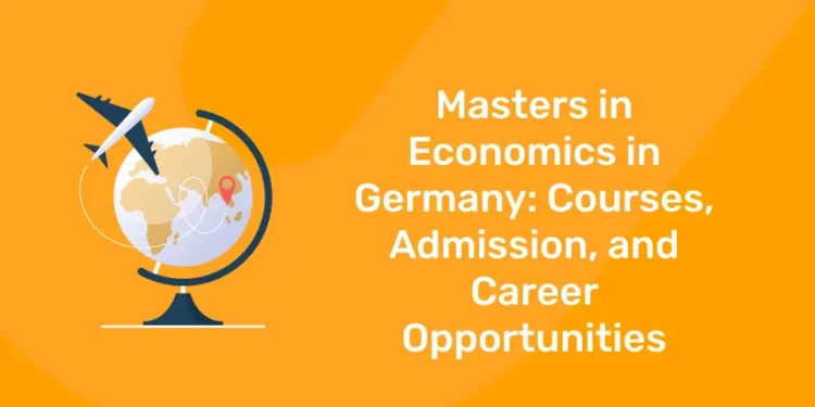 Masters in Economics in Germany Courses, Admission, and Career Opportunities
