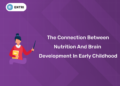 The Connection Between Nutrition and Brain Development in Early Childhood
