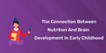 The Connection Between Nutrition and Brain Development in Early Childhood