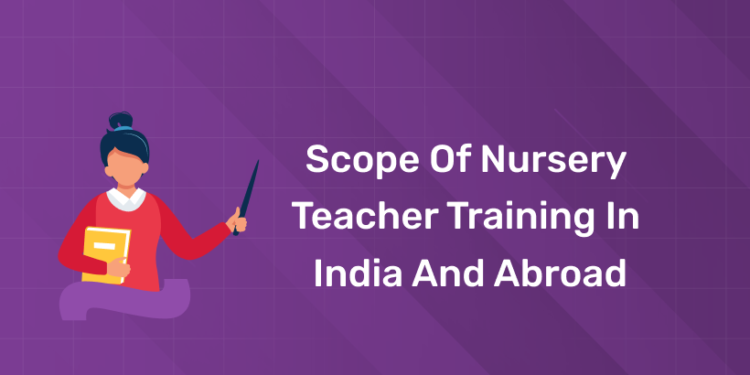 Scope of Nursery Teacher Training in India and Abroad