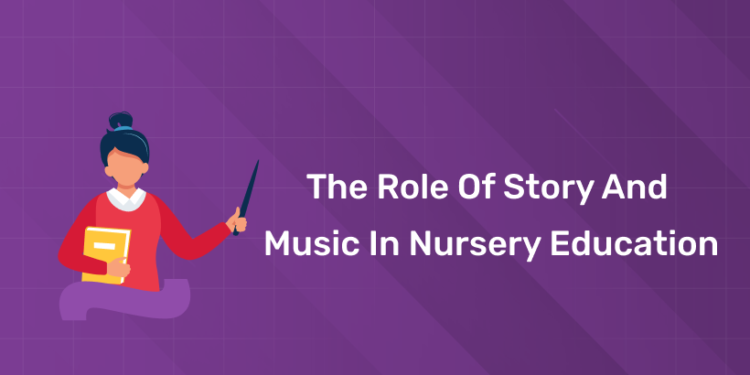 The Role of Story and Music in Nursery Education