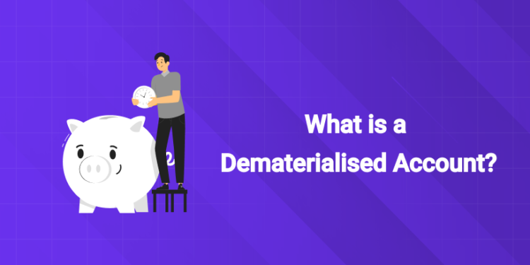 What is a Dematerialised Account?