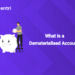 What is a Dematerialised Account?