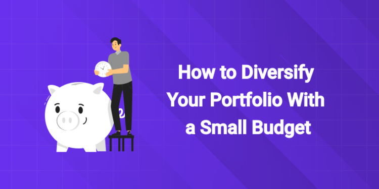 How to Diversify Your Portfolio With a Small Budget