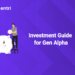 Investment Guide for Gen Alpha