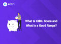 What Is CIBIL Score and What Is a Good Range?
