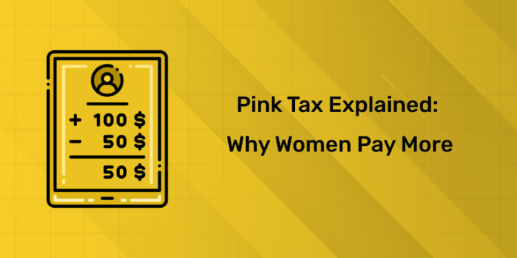 Pink Tax Explained Why Women Pay More