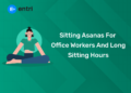 Sitting Asanas for Office Workers and Long Sitting Hours