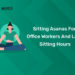 Sitting Asanas for Office Workers and Long Sitting Hours