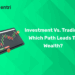 Investment vs. Trading: Which Path Leads to Wealth?