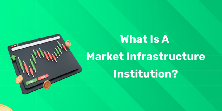 What is a Market Infrastructure Institution?
