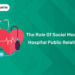 The Role of Social Media in Hospital Public Relations