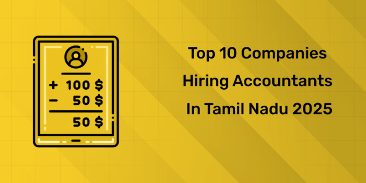 Top 10 Companies Hiring Accountants in Tamil Nadu 2025