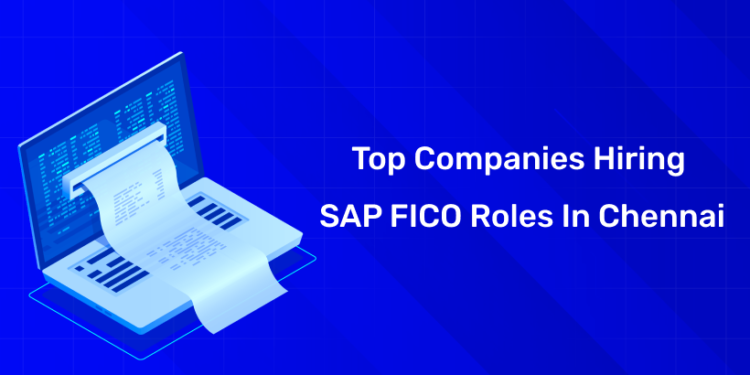 Top Companies Hiring SAP FICO Roles in Chennai