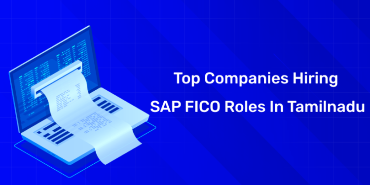 Top Companies Hiring SAP FICO Roles in Tamilnadu