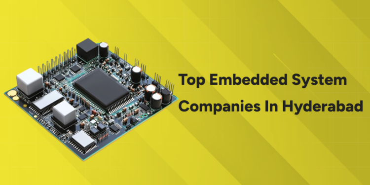 Top Embedded System Companies in Hyderabad