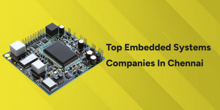 Top Embedded Systems Companies in Chennai