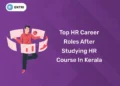 Top HR Career Roles After Studying HR Course in Kerala