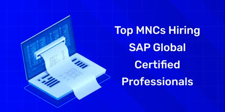 Top MNCs Hiring SAP Global Certified Professionals