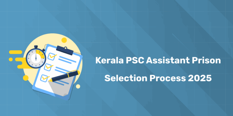 Kerala PSC Assistant Prison Officer Selection Process 2025