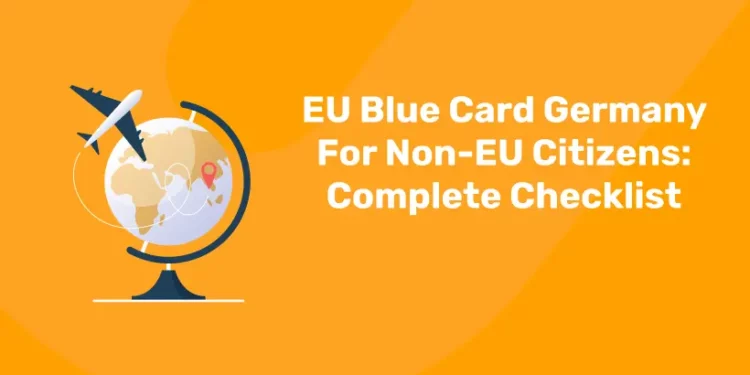 EU Blue Card Germany For Non-EU Citizens: Complete Checklist