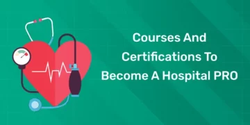 Courses And Certifications To Become A Hospital PRO