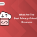 best privacy-friendly browsers