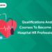 Qualifications and Courses to Become a Hospital HR