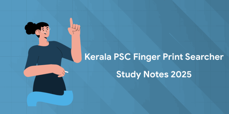 Kerala PSC Finger Print Searcher Study Notes 2025