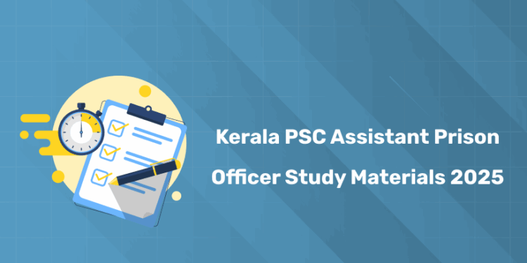 Kerala PSC Assistant Prison Officer Study Materials 2025 – Books, Notes, PYQs & Mock Test