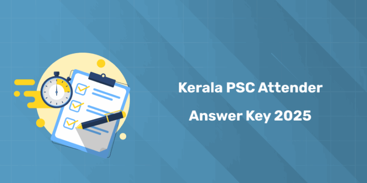 Kerala PSC Attender Answer Key 2025 PDF Download - Link Here!