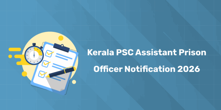 Kerala PSC Assistant Prison Officer Notification 2026 - PDF, Link
