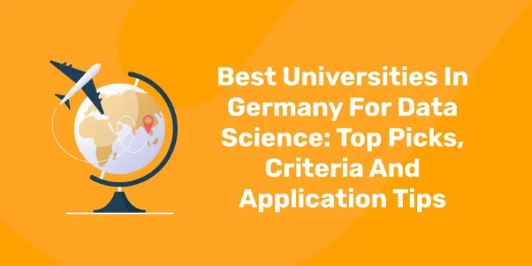 Best Universities In Germany For Data Science: Top Picks, Criteria And Application Tips