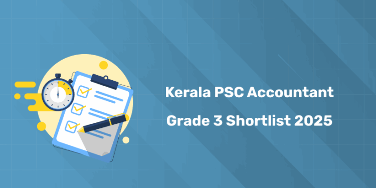 Kerala PSC Accountant Grade 3 Shortlist 2025