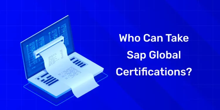 Who Can Take Sap Global Certifications