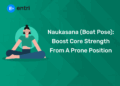 Naukasana (Boat Pose): Boost Core Strength from a Prone Position