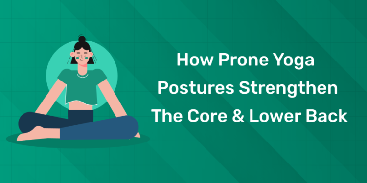 How Prone Yoga Postures Strengthen the Core & Lower Back