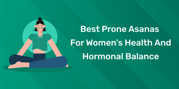 Best Prone Asanas for Women’s Health and Hormonal Balance
