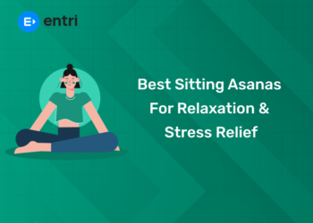 Best Sitting Asanas for Relaxation & Stress Relief