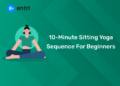 10-Minute Sitting Yoga Sequence for Beginners
