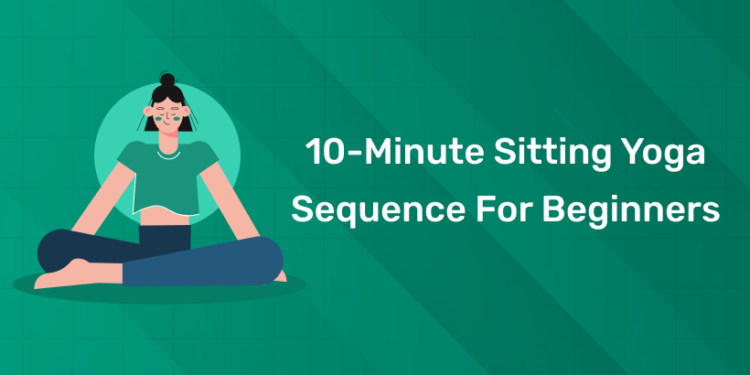 10-Minute Sitting Yoga Sequence for Beginners