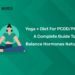 Yoga + Diet for PCODPCOS A Complete Guide to Balance Hormones Naturally