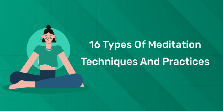 16 Types of Meditation Techniques and Practices