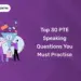 Top 30 PTE Speaking Questions You Must Practise