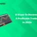8 Steps to Become a Profitable Trader in 2026
