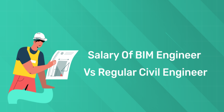 Salary of BIM Engineer vs Regular Civil Engineer