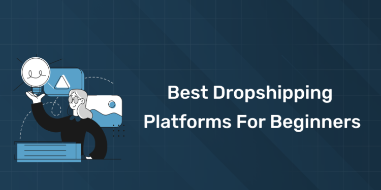 Best Dropshipping Platforms for Beginners